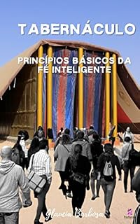 Livro TABERNÁCULO: PRINCÍPIOS BÁSICOS DA FÉ INTELIGENTE