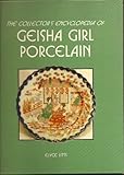 The Collector's Encyclopedia of Geisha Girl Porcelain by 