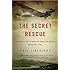 The Secret Rescue: An Untold Story of American Nurses and Medics Behind Nazi Lines