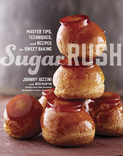Sugar Rush: Master Tips, Techniques, and Recipes for Sweet Baking