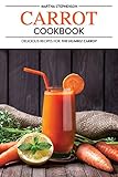 Carrot Cookbook: Delicious Recipes for the Humble Carrot
