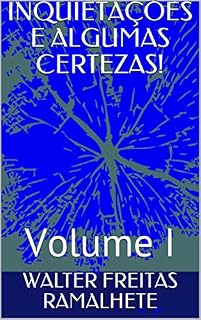 Livro INQUIETAÇÕES E ALGUMAS CERTEZAS!: Volume I