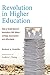Revolution in Higher Education: How a Small Band of Innovators Will Make College Accessible and Affordable (MIT Press)