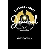 The Light I Carry: A Guided Journal for Personal Growth