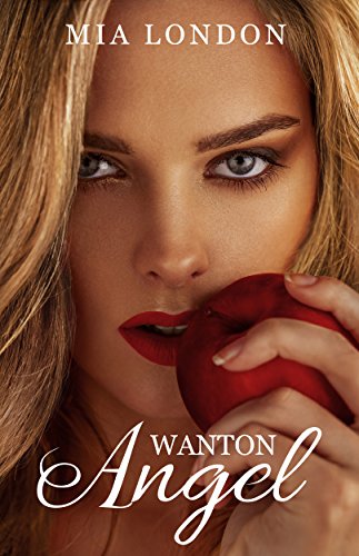 Wanton Angel: Prequel to Life To The Max by [London, Mia]