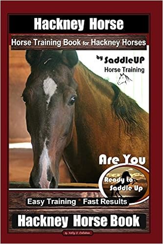 Buy Hackney Horse Horse Training Book For Hackney Horses By Saddleup Horse Training Are You Ready To Saddle Up Easy Training Fast Results Hackney Horse Book Book Online At Low Prices