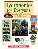 Hydroponics for Everyone: A Practical Guide to Gardening in the 21st Century