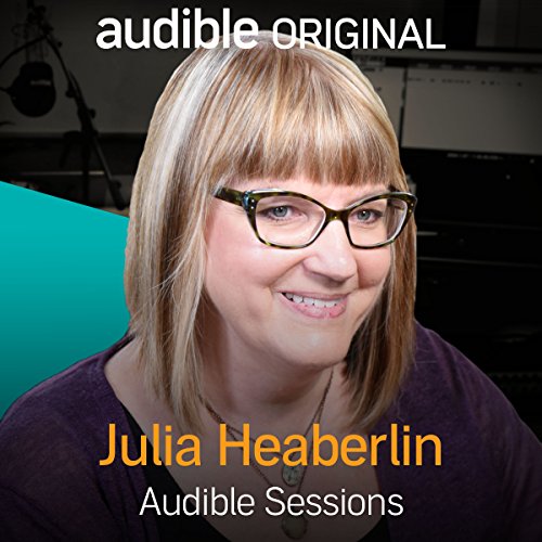FREE: Audible Sessions with Julia Heaberlin: Exclusive interview