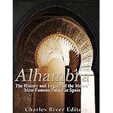 Alhambra: The History and Legacy of the Moors’ Most Famous Palace in Spain
