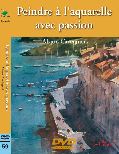 Peindre A L'aquarelle Avec Passion Alvaro Castagnet