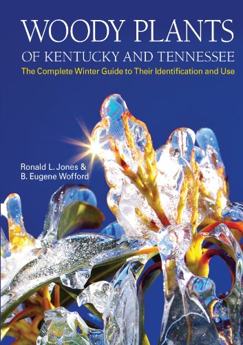 Woody Plants of Kentucky and Tennessee: The Complete Winter Guide to Their Identification and Use