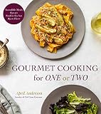 Gourmet Cooking for One or Two: Incredible Meals that are Small in Size but Big on Flavor Gourmet Cooking for One or Two: Incredible Meals that are Small in Size but Big on Flavor