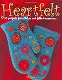 Heartfelt: 25 Projects for Stitched and Felted Accessories by Teresa Searle