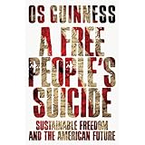 A Free People's Suicide: Sustainable Freedom and the American Future