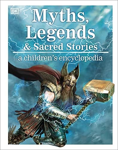 Myths, Legends, and Sacred Stories: A Visual Encyclopedia