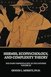 Hermes, Ecopsychology and Complexity Theory : The Dairy Farmer's Guide to the Universe Volume III: Hermes and the Cows, Merritt, Dennis L., 1926715446