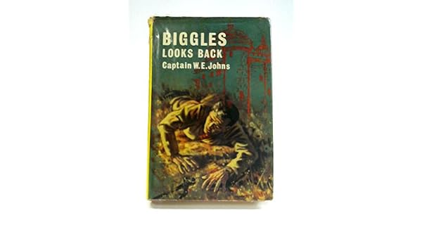 Biggles Looks Back A Story Of Biggles And The Air Police - 