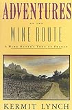 Adventures on the Wine Route by Kermit Lynch