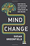 Mind Change: How Digital Technologies Are Leaving Their Mark on Our Brains
