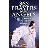 365 Prayers to the Angels: Get your prayers answered and fulfill all your dreams with the help of the Angels