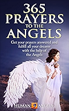 365 Prayers to the Angels: Get your prayers answered and fulfill all your dreams with the help of the Angels