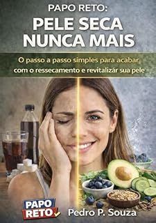 Livro Papo Reto: Pele Seca Nunca Mais: O Passo a Passo Simples Para Acabar Com o Ressecamento e Revitalizar Sua Pele