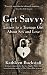 Get Savvy: Letters to a Teenage Girl about Sex and Love by Kathleen Buckstaff