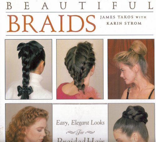 Beautiful Braids: Easy, Elegant Looks for Braided Hair