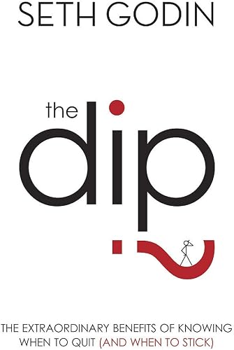 Download The Dip: The extraordinary benefits of knowing when to quit (and when to stick) PDF