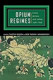 Front cover for the book Opium Regimes: China, Britain, and Japan, 1839-1952 by Timothy Brook