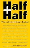Half and Half: Writers on Growing Up Biracial and Bicultural by Claudine Chiawei O'Hearn
