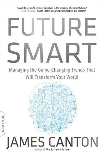 Future Smart: Managing the Game-Changing Trends That Will Transform Your World