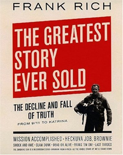 The Greatest Story Ever Sold: The Decline and Fall of Truth from 9/11 to Katrina