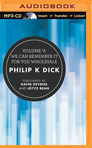 Volume V: We Can Remember It for You Wholesale (The Collected Stories of Philip K. Dick)