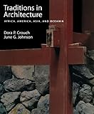 Traditions in Architecture: Africa, America, Asia, and Oceania by Dora P. Crouch, June G. Johnson