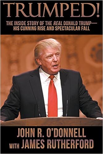 Trumped The Inside Story Of The Real Donald Trump His Cunning Rise And Spectacular Fall Amazon De O Donnell John R Rutherford James Fremdsprachige Bucher