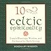 10-Minute Celtic Spirituality: Simple Blessings, Wisdom, and Guidance for Daily Living: Simple Bless by 