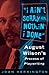 I ain't Sorry for Nothin' I done: August Wilson's Process of Playwriting (Limelight)