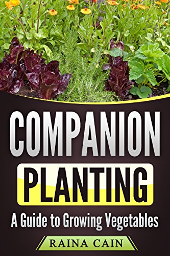 [B.E.S.T] Companion Planting: A Guide to Growing Vegetables<br />KINDLE