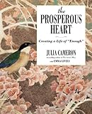 The Prosperous Heart: Creating a Life of "Enough"