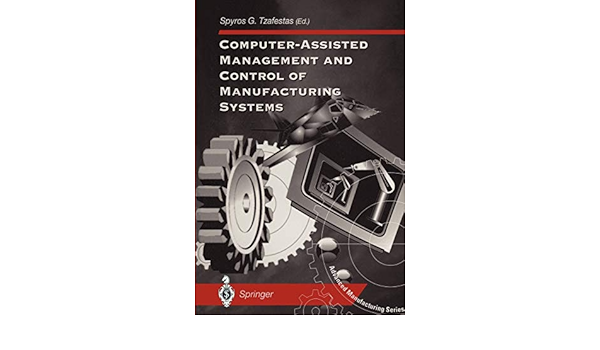 Computer-Assisted Management and Control of Manufacturing Systems 