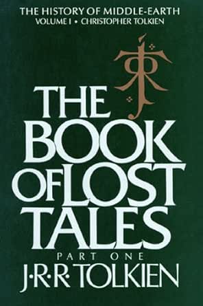 The Book Of Lost Tales Part One History Of Middle Earth 1 Ebook Tolkien J R R Tolkien Christopher Kindle St Amazon Com