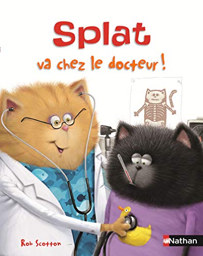 Splat va chez le docteur by Rob Scotton, Catherine Hapka
