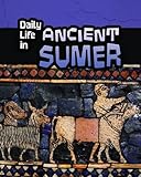 Daily Life in Ancient Sumer (Infosearch: Daily Life in Ancient Civilizations) by Nick Hunter