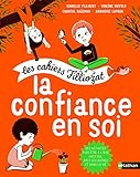 La confiance en soi : Pour les enfants de 5 à 10 ans, Avec un livret pour les parents by 