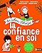 La confiance en soi : Pour les enfants de 5 à 10 ans, Avec un livret pour les parents by 