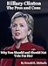 Hillary Clinton: The Pros and Cons: Why You Should and Should Not Vote for Her for President