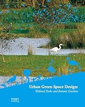 Urban Green Space Design: Wetland Parks and Botanic Gardens Urban Green Space Design: Wetland Parks and Botanic Gardens