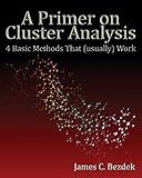 A Primer on Cluster Analysis: 4 Basic Methods that (usually) Work by