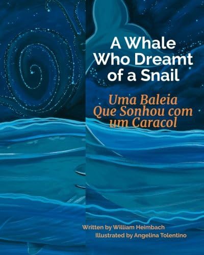 A Whale Who Dreamt of a Snail: Uma Baleia Que Sonhou com um Caracol. : Babl Children's Books in Portuguese and English